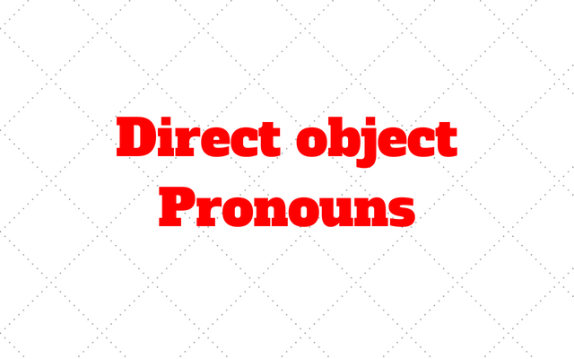 Direct object Pronouns