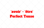 The perfect tense with ‘avoir’ and ‘être’ – French
