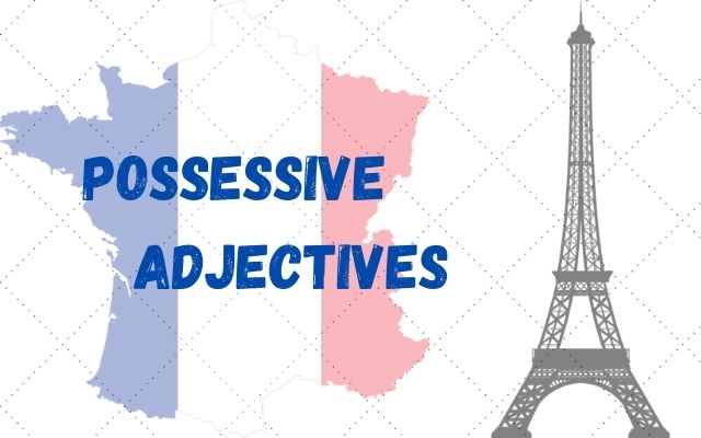 possessive adjectives french
