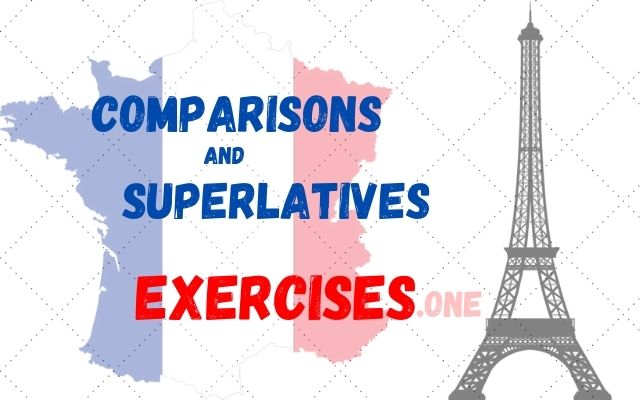 practice comparisons superlatives french