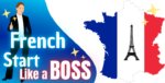 Start Speaking French Like a Boss Today