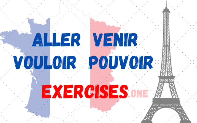 practice french exercises aller venir vouloir and pouvoir