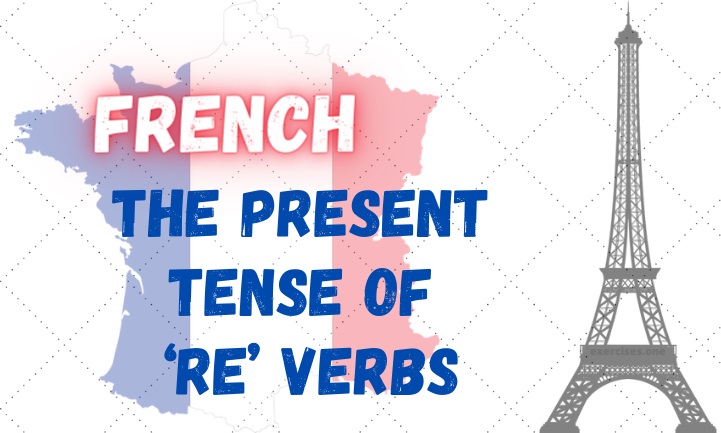 french present tense of re verbs exercises