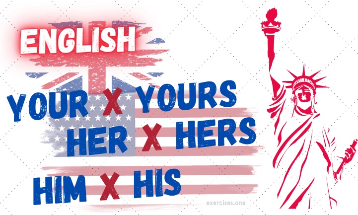 english Your x Yours Her x Hers Him x His exercises